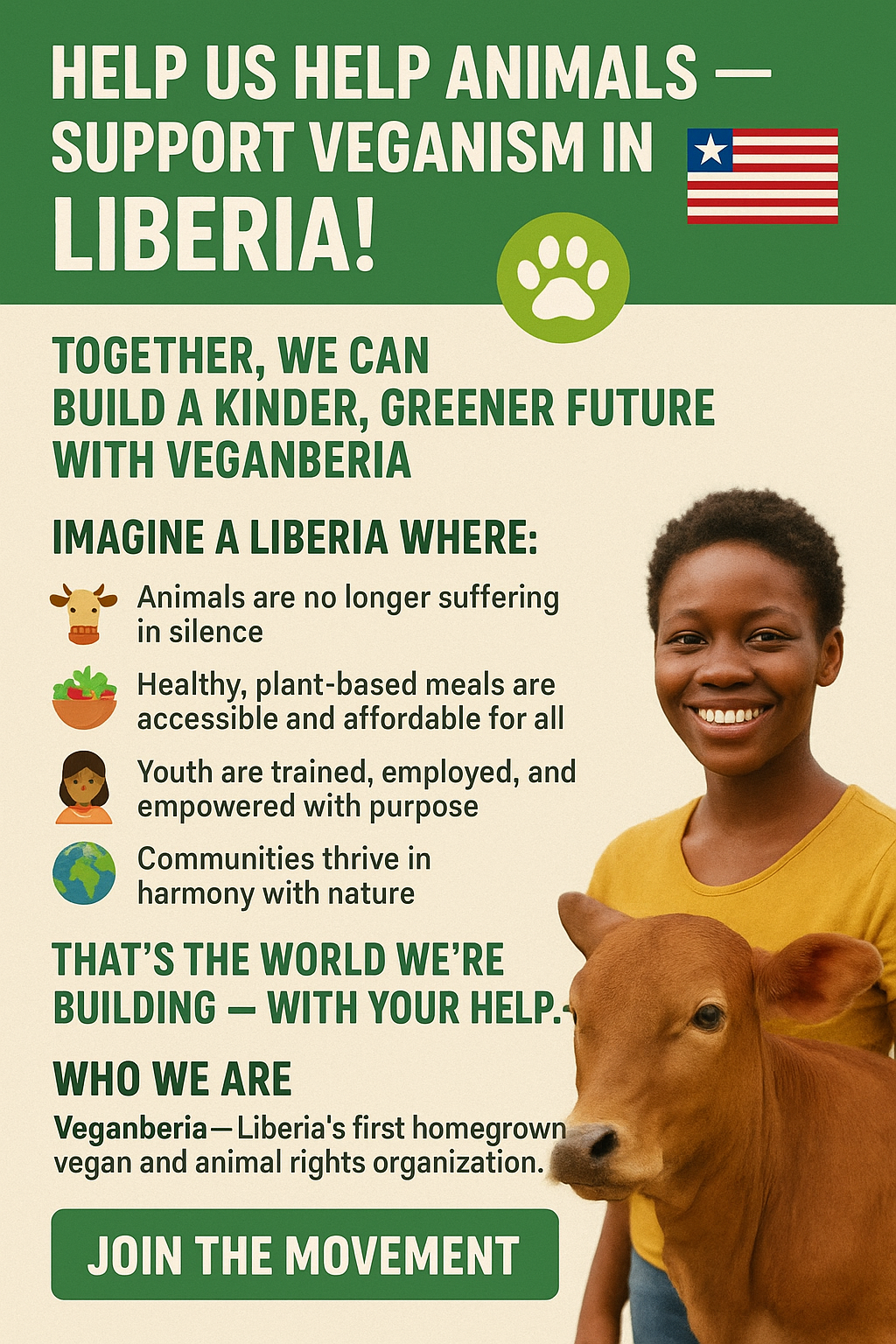 A smiling young Liberian boy stands beside a baby calf, symbolizing compassion and animal rights. The poster headline reads: “Help Us Help Animals — Support Veganism in Liberia!” with icons showing animals, plant-based food, youth empowerment, and environmental harmony. A call-to-action button at the bottom says: “Join the Movement.